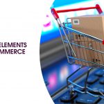Important Elements of an E-Commerce Website